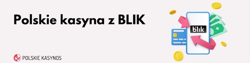 Najlepsze kasyna BLIK - Bezpieczne płatności w grach online